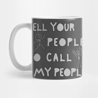 Tell Your People To Call My People Mug